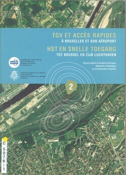 TGV et accès rapides à Bruxelles et son aéroport. HST en snelle toegang tot Brussel en zijn luchthaven. Enjeux belges et modèles étrangers. Belgische uitdagingen & buitenlandse modellen. Volume 2. Journée d'étude du 2 octobre 2000. Studiedag van 2 oktober 2000